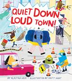 Quiet Down, Loud Town!