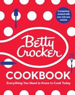 The Betty Crocker Cookbook: Everything You Need to Know to Cook Today