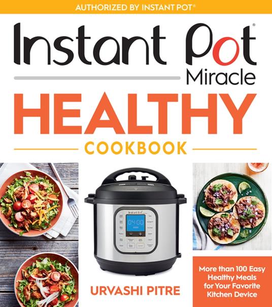 Instant Pot Miracle Healthy Cookbook