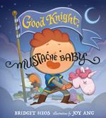 Good Knight, Mustache Baby