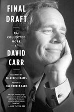 Final Draft: The Collected Work of David Carr