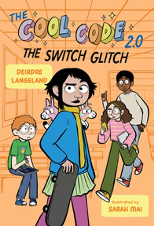 The Cool Code 2.0: The Switch Glitch: A Graphic Novel - Deirdre Langeland,Sarah Mai - ebook