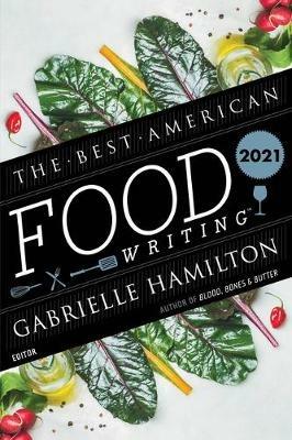 The Best American Food Writing 2021 - Gabrielle Hamilton,Silvia Killingsworth - cover