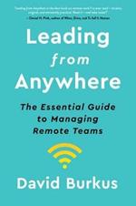 Leading from Anywhere: The Essential Guide to Managing Remote Teams