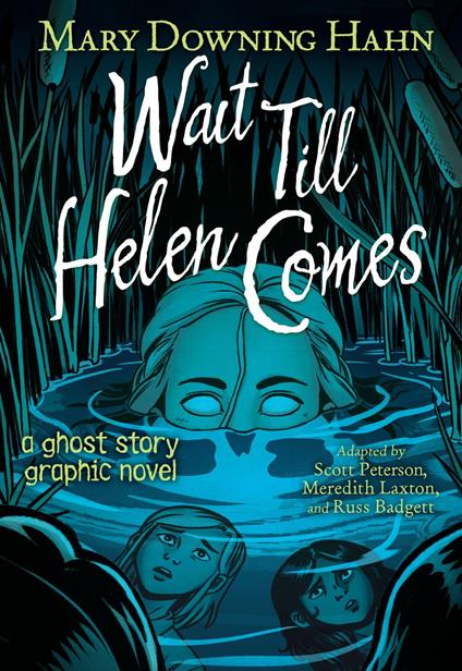 Wait Till Helen Comes Graphic Novel - Mary Downing Hahn,Scott Peterson,Russ Badgett,Meredith Laxton - ebook