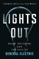 Lights Out: Pride, Delusion, and the Fall of General Electric