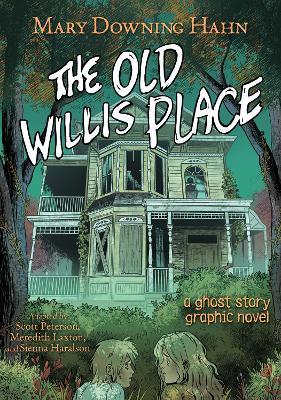The Old Willis Place Graphic Novel: A Ghost Story - Mary Downing Hahn,Scott Peterson - cover
