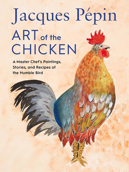 Jacques Pépin Art of the Chicken