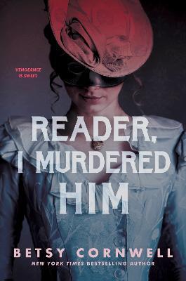 Reader, I Murdered Him - Betsy Cornwell - cover