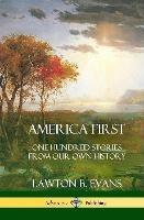 America First: One Hundred Stories from Our Own History (United States History) (Hardcover)