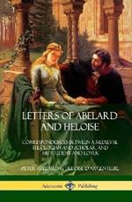 Letters of Abelard and Heloise: Correspondences Between a Medieval Theologian and Scholar, and His Student and Lover (Hardcover)