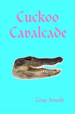 Cuckoo Cavalcade - Tony Arnold - cover
