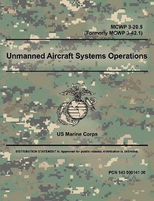 Unmanned Aircraft Systems Operations - MCWP 3-20.5 (Formerly MCWP 3-42.1) - Us Marine Corps - cover