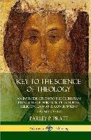 Key to the Science of Theology: An Introduction to the Christian Principles of Spiritual Philosophy, Religion, Law and Government (Hardcover)