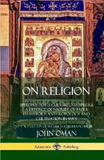 On Religion: Speeches to its Cultured Despisers; A Defence of Nature of Faith; its History; Anthropology and Cultivation in Man (Hardcover)