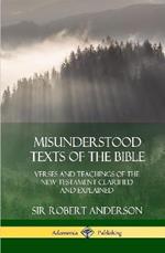 Misunderstood Texts of the Bible: Verses and Teachings of the New Testament Clarified and Explained (Hardcover)