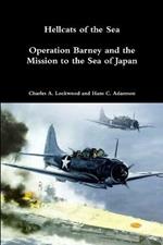 Hellcats of the Sea: Operation Barney and the Mission to the Sea of Japan