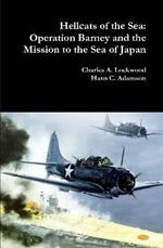 Hellcats of the Sea: Operation Barney and the Mission to the Sea of Japan
