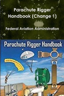 Parachute Rigger Handbook (Change 1) - Federal Aviation Administration - cover