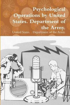 Psychological Operations by United States. Department of the Army. - United States Department of the Army - cover
