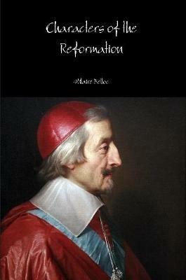 Characters of the Reformation - Hilaire Belloc - cover
