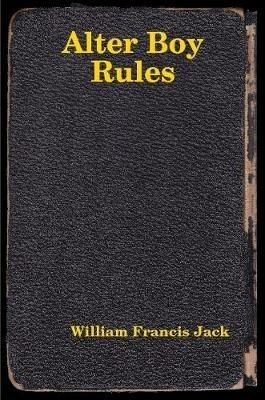 Alter Boy Rules - William Francis Jack - cover