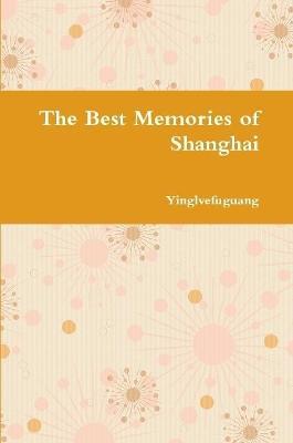The Best Memories of Shanghai - Ying Zhang - cover