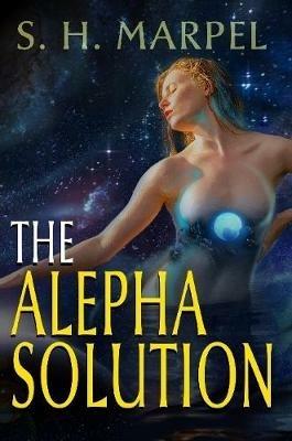 The Alepha Solution - S H Marpel - cover