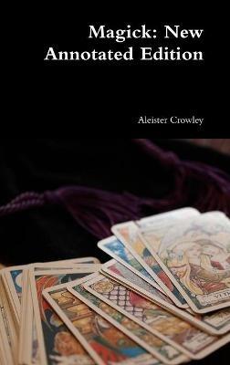 Magick: New Annotated Edition - Aleister Crowley - cover