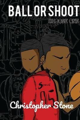 Ball or Shoot: Choose One - Chris Stone - cover