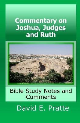 Commentary on Joshua, Judges, and Ruth: Bible Study Notes and Comments - David Pratte - cover