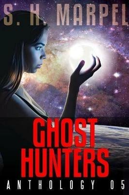 Ghost Hunters Anthology 05 - S H Marpel - cover