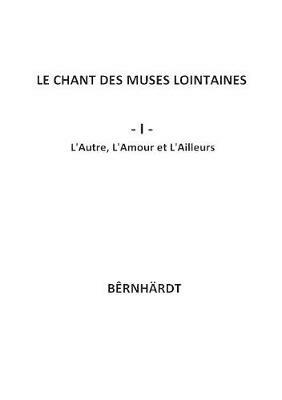 Le chant des muses lointaines : L'Autre, L'Amour et l'Ailleurs - Bernhardt - cover