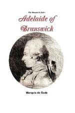 The Marquis de Sade's Adelaide of Brunswick