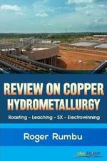 Review on Copper Hydrometallurgy