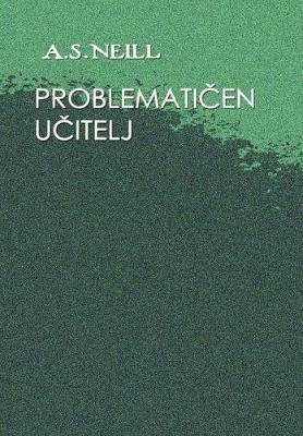 Problematičen učitelj - Aleksander Jakopic,Alexander S Neill - cover