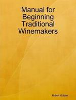 Manual for Beginning Traditional Winemakers
