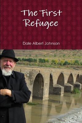 The First Refugee - Dale Albert Johnson - cover