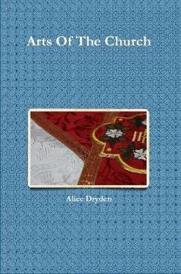 Arts Of The Church - Alice Dryden - cover