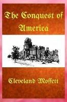 The Conquest of America - Cleveland Moffett - cover