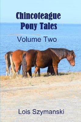 Chincoteague Pony Tales - Volume 2 - Lois Szymanski - cover