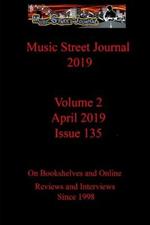 Music Street Journal 2019: Volume 2 - April 2019 - Issue 135