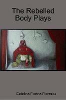 The Rebelled Body Plays