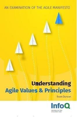 Understanding Agile Values & Principles: An Examination of the Agile Manifesto - Scott Duncan - cover