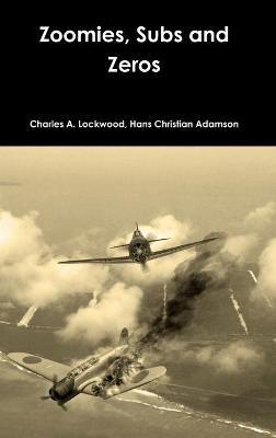 Zoomies, Subs and Zeros - Charles A Lockwood,Hans Christian Adamson - cover