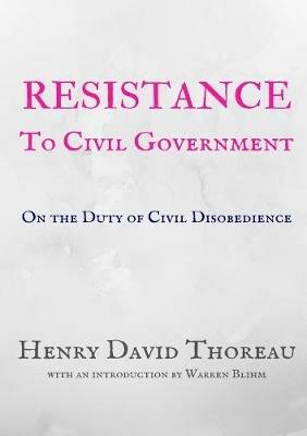 Resistance to Civil Government - Henry David Thoreau - Henry Thoreau - cover