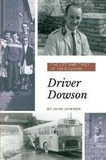 Driver Dowson : The Life and Times of Jim Dowson