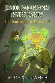 Libro in inglese The Haunting of Room 909 (Junior Paranormal Investigators #1)  - Michael James