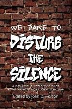 We Dare to Disturb the Silence