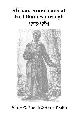 African Americans at Fort Boonesborough, 1775-1784 - Harry G. Enoch,Anne Crabb - cover
